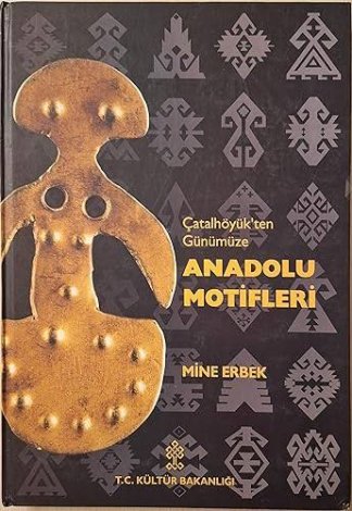Çatalhöyük'ten günümüze Anadolu motifleri =
