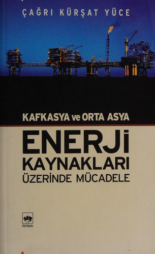 Kafkasya ve Orta Asya enerji kaynakları üzerinde mücadele