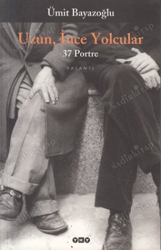 Uzun İnce Yolcular : 37 Portre