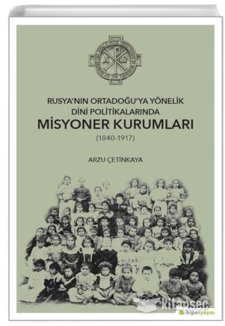 Rusyanın Ortadoğuya Yönelik Dini Politikalarında Misyoner Kurumları