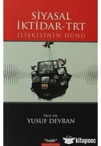 Siyasal İktidar TRT İlişkisinin Dünü