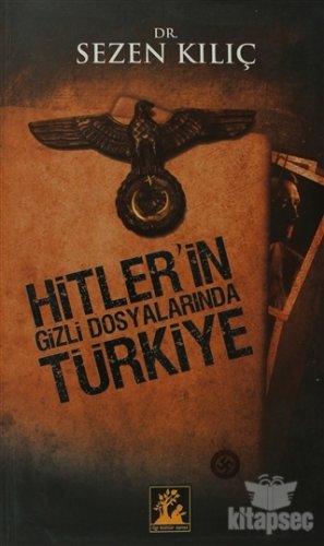 Hitler`in Gizli Dosyalarında Türkiye