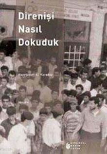 Direnişi nasıl dokuduk