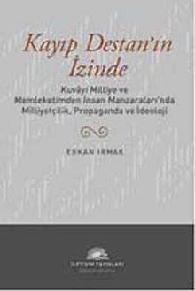 Kayıp Destan'ın İzinde Kuvayi Milliye ve Memleketimden İnsan Manzaraları'nda Milliyetçilik, Propaganda ve İdeoloji
