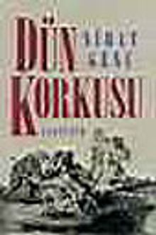 Dun korkusu.