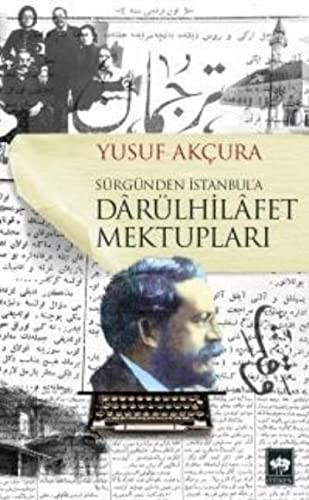 Sürgünden Istanbul'a Dârülhilâfet Mektuplari