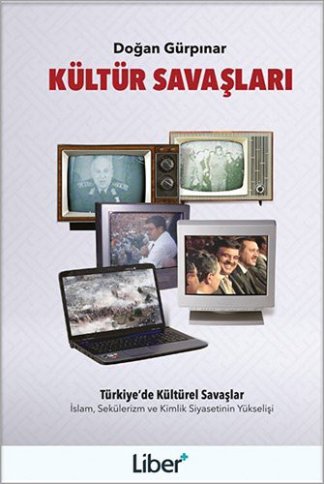 Kültür Savaslari - Islam, Sekülerizm ve Kimlik Siyasetinin Yükselisi