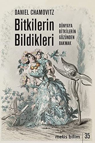 Bitkilerin Bildikleri; Dünyaya Bitkilerin Gözünden Bakmak