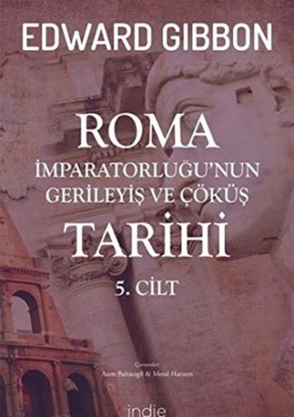 Roma Imparatorlugu'nun Gerileyis ve Çöküs Tarihi 5. Cilt