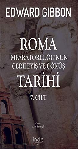 Roma Imparatorlugu'nun Gerileyis ve Çöküs Tarihi 7. Cilt