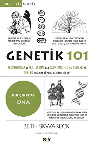 Genetik 101; Kromozomlar Ve Ikili Sarmal'dan Klonlama Ve Dna Testleri'ne Genler Hakkinda Bilmeniz Gereken Her Sey