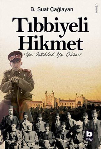 Tibbiyeli Hikmet; Ya Istiklal Ya Ölüm