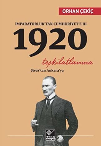 Imparatorluk'tan Cumhuriyet'e 3 - 1920 Teskilatlanma