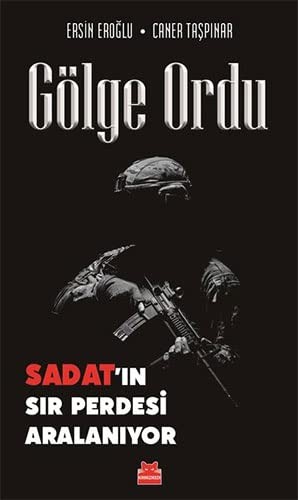 Gölge ordu. SADAT'ın sır perdesi aralanıyor. İnceleme