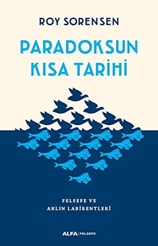 Paradoksun Kisa Tarihi; Felsefe ve Aklin Labirentleri