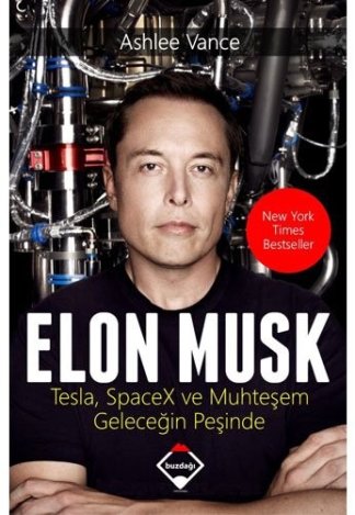 Elon Musk: Tesla, Spacex ve Muhteşem Geleceğin Peşinde (Turkish Edition)