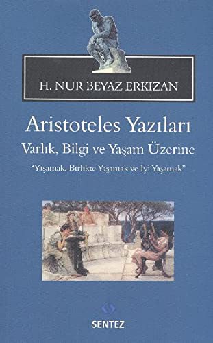 Aristoteles Yazilari - Varlik, Bilgi ve Yasam Uzerine