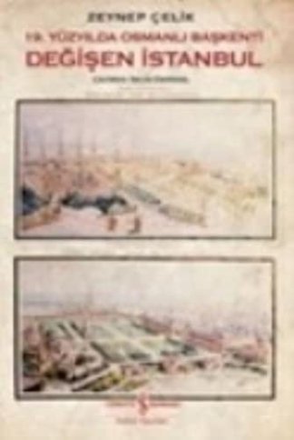 19. Yuzyilda Osmanli Baskenti Degisen Istanbul