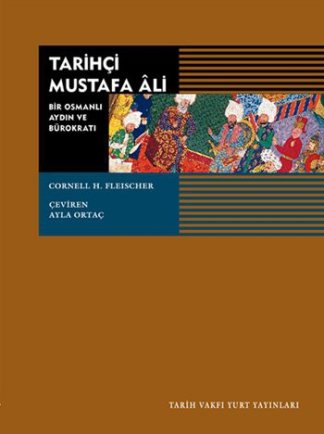 Tarihci Mustafa Ali - Bir Osmanli Aydini ve Burokrati