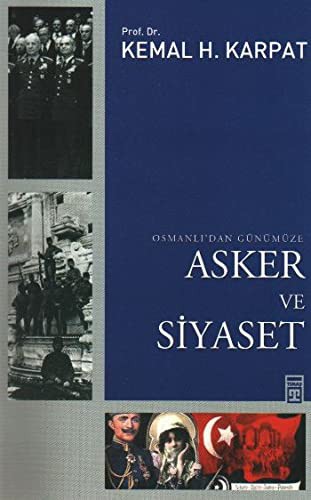 Osmanli'dan Gunumuze Asker ve Siyaset
