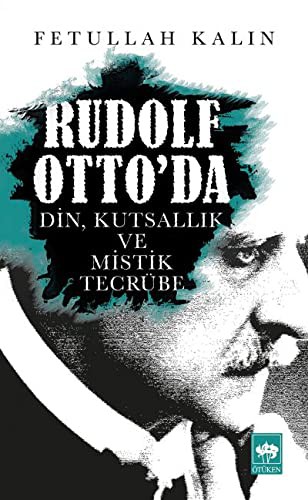 Rudolf Otto'da Din, Kutsallik ve Mistik Tecrube