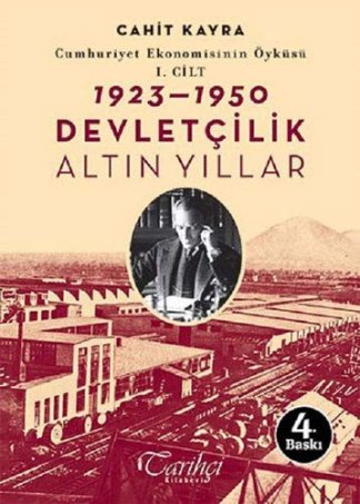 Cumhuriyet Ekonomisinin Oykusu, 1. Cilt : 1923 - 1950 - Devletcilik