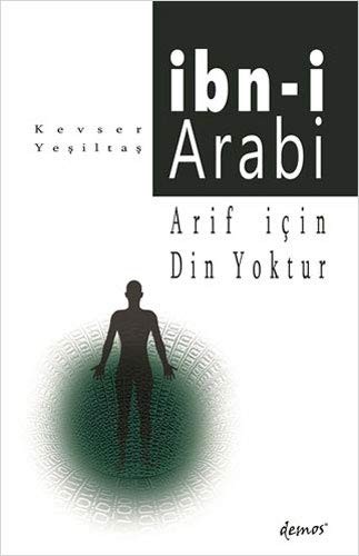 Arif Için Din Yoktur - Ibn-i Arabi