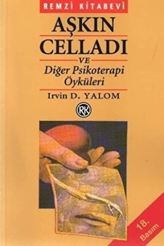 Aşkın Celladı ve Diğer Psikoterapi Öyküleri