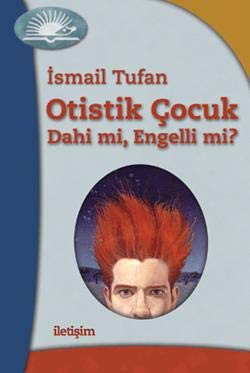 Otistik Çocuk Dahi mi, Engelli mi?