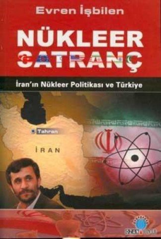 Nükleer Satranç İran'ın Nükleer Politikası ve Türkiye
