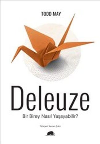 Deleuze: Bir Birey Nasıl Yaşayabilir