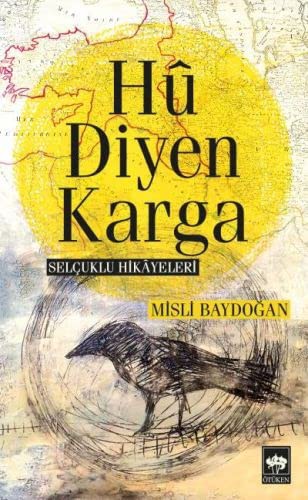 Hu Diyen Karga Selçuklu Hikayeleri