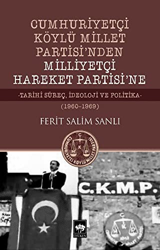 Cumhuriyetci Köylü Millet Partisi'nden Milliyetci Hareket Partisi'ne - Tarihi Sürec, Ideoloji ve Politika