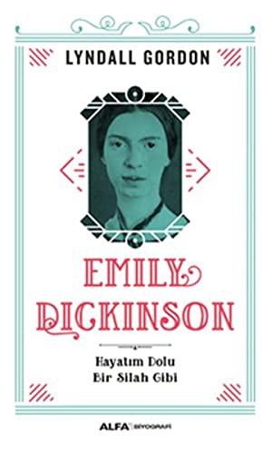 Emily Dickinson Hayatım Dolu Bir Silah Gibi