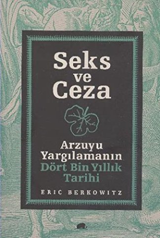 Seks ve Ceza Arzuyu Yargılamanın Dört Bin Yıllık Tarihi