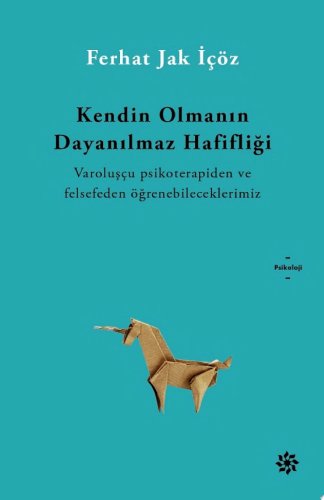 Kendin Olmanin Dayanilmaz Hafifligi