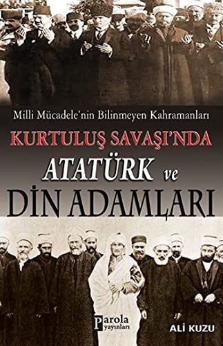 Kurtulus Savasinda Ataturk ve Din Adamlari