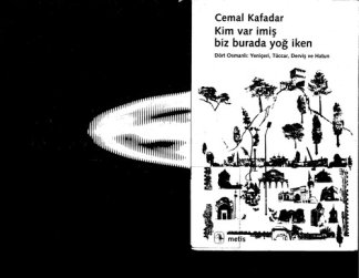 Kim Var İmiş Biz Burada Yoğ İken Dört Osmanlı: Yeniçeri, Tüccar, Derviş ve Hatun