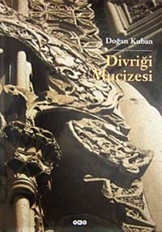 Divriği Mucizesi Selçuklular Çağında İslam Bezeme Sanatı Üzerine Bir Deneme