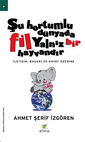 Şu Hortumlu Dünyada Fil Yalnız Bir Hayvandır (ciltsiz)
