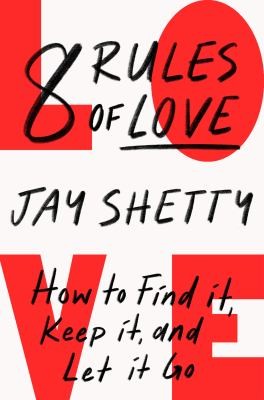 8 Rules of Love: How to Find it, Keep it and Let it Go