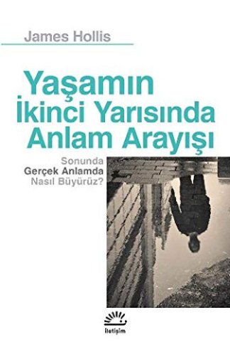 Yaşamın İkinci Yarısında Anlam Arayışı Sonunda Gerçek Anlamda Nasıl Büyürüz?