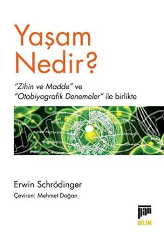 Yasam Nedir ?; « Zihin ve Madde » ve « ''Otobiyografik Denemeler'' ile birlikte