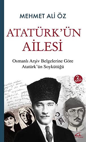 Atatürk’ün Ailesi - Osmanli Arsiv Belgelerine Göre Atatürk’ün Soykütügü
