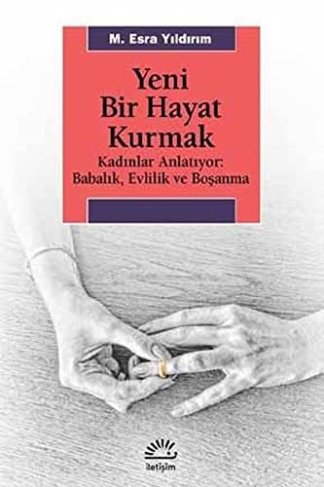 Yeni Bir Hayat Kurmak Kadınlar Anlatıyor: Babalık,Evlilik ve Boşanma