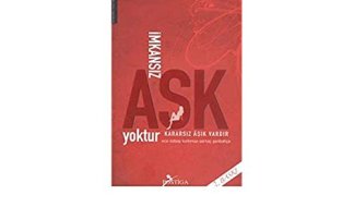 İmkansız Aşk Yoktur Kararsız Aşık Vardır