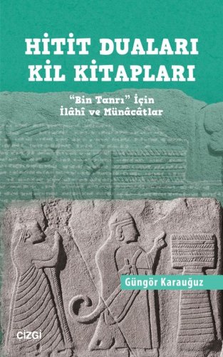 Hitit Duaları Kil Kitapları "Bin Tanrı" İçin İlahi ve Münacatlar