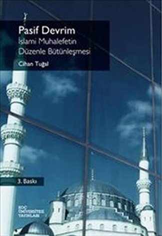 Pasif devrim : Islami muhalefetin düzenle bütünlesmesi. [= Passive revolution