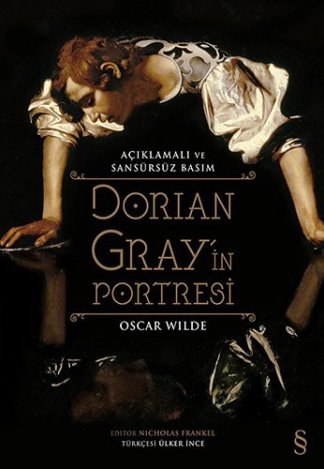 Dorian Gray'in Portresi : Aciklamali ve Sansursuz Basim