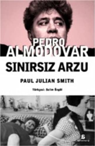 Pedro Almodovar - Sınırsız Arzu